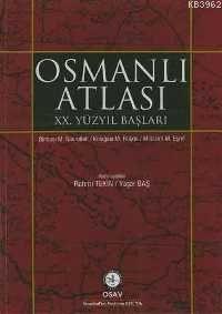 Osmanlı Atlası : XX. Yüzyıl Başları | M. Nasrullah | Osmanlı Araştırma