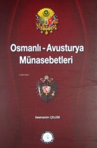 Osmanlı-Avusturya Münasebetleri | Selahaddin Çelebi | Osmanlı Araştırm