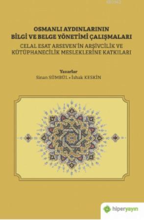 Osmanlı Aydınlarının Bilgi ve Belge Çalışmaları; Celal Esat Arseven'in