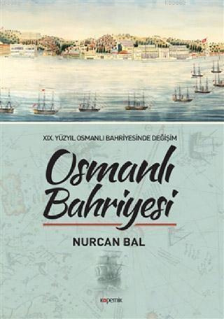 Osmanlı Bahriyesi; 19. Yüzyıl Osmanlı Bahriyesinde Değişim | Nurcan Ba