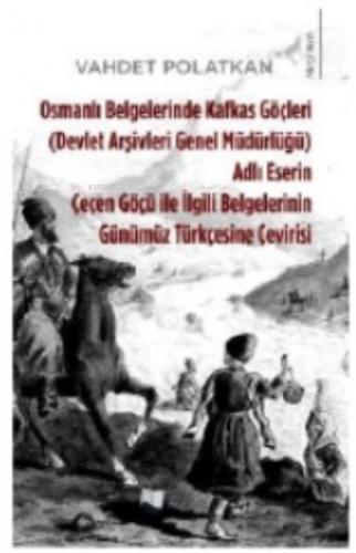 Osmanlı Belgelerinde Kafkas Göçleri ;Adlı Eserin Çeçen Göçü ile İlgili