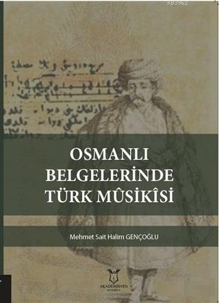 Osmanlı Belgelerinde Türk Musikisi | Mehmet Sait Halim Gençoğlu | Akad