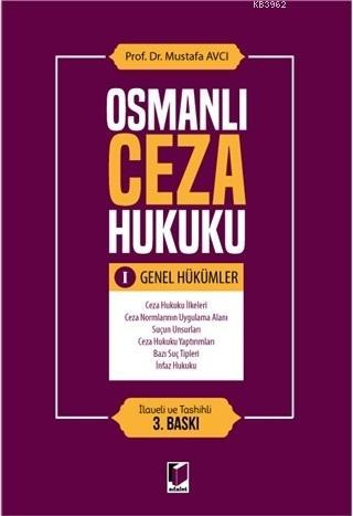 Osmanlı Ceza Hukuku 1 - Genel Hükümler | Mustafa Avcı | Adalet Yayınev