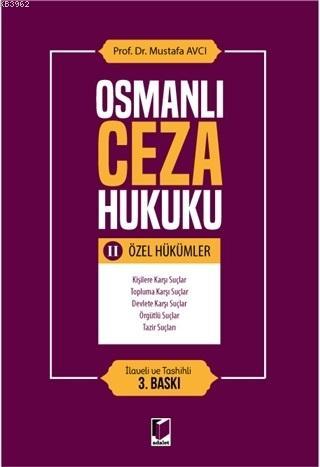 Osmanlı Ceza Hukuku 2 - Özel Hükümler | Mustafa Avcı | Adalet Yayınevi