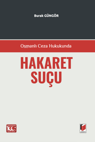 Osmanlı Ceza Hukukunda Hakaret Suçu | Burak Güngör | Adalet Yayınevi