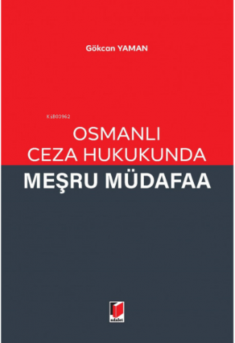 Osmanlı Ceza Hukukunda Meşru Müdafaa | Gökcan Yaman | Adalet Yayınevi