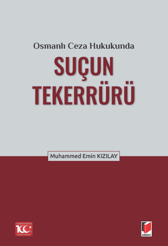 Osmanlı Ceza Hukukunda Suçun Tekerrürü | Muhammed Emin Kızılay | Adale