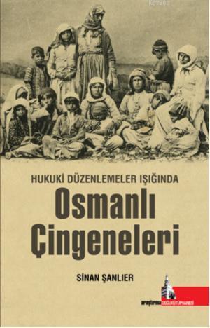 Osmanlı Çingeneleri; Hukuki Düzenlemeler Işığında | Sinan Şanlıer | Do