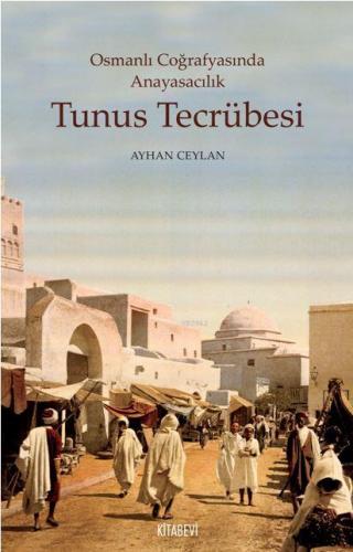 Osmanlı Coğrafyasında Anayasacılık Tunus Tecrübesi | Ayhan Ceylan | Ki