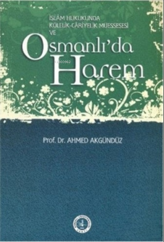 Osmanlı`da Harem | Ahmed Akgündüz | Osmanlı Araştırmaları Vakfı Yayınl