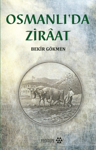 Osmanlı 'da Ziraat | Bekir Gökmen | Yeditepe Yayınevi