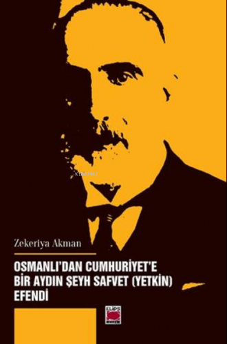 Osmanlı’dan Cumhuriyet’e Bir Aydın Şeyh Safvet (Yetkin) Efendi | Zeker