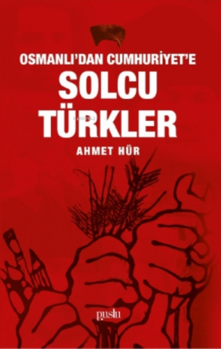 Osmanlı’dan Cumhuriyet’e Solcu Türkler | Ahmet Hür | Puslu Yayıncılık