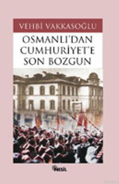 Osmanlı´dan Cumhuriyet´e Son Bozgun | Vehbi Vakkasoğlu | Nesil Yayınla