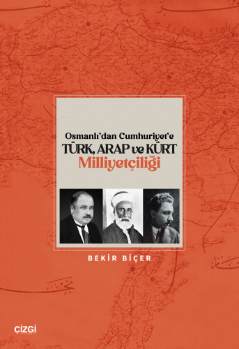 Osmanlı’dan Cumhuriyet’e Türk, Arap ve Kürt Milliyetçiliği | Bekir Biç