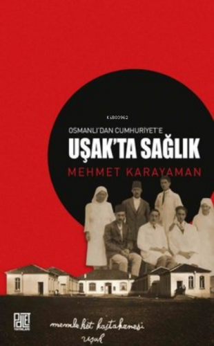 Osmanlı’dan Cumhuriyet’e Uşak’ta Sağlık | Mehmet Karayaman | Palet Yay