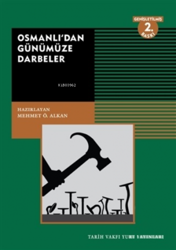 Osmanlı’dan Günümüze Darbeler | Mehmet Ö. Alkan | Tarih Vakfı Yurt Yay