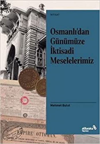 Osmanlı’dan Günümüze İktisadi Meselelerimiz | Mehmet Bulut | Albaraka 