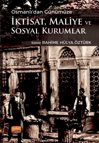 Osmanlı’dan Günümüze İktisat, Maliye ve Sosyal Kurumlar | Rahime Hülya