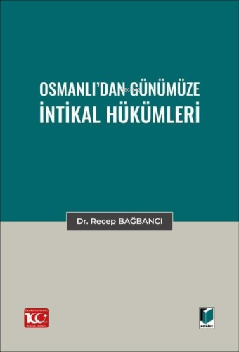 Osmanlı’dan Günümüze İntikal Hükümleri | Recep Bağbancı | Adalet Yayın