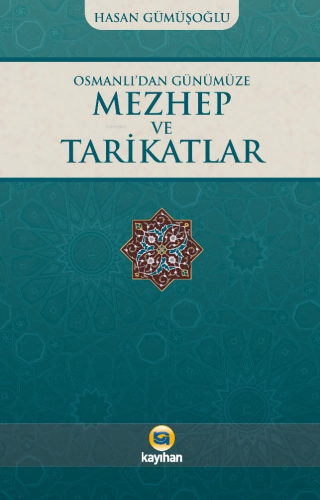 Osmanlı’dan Günümüze Mezhep Ve Tarikatlar | Hasan Gümüşoğlu | Kayıhan 