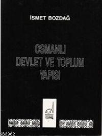 Osmanlı Devlet ve Toplum Yapısı | İsmet Bozdağ | Boğaziçi Yayınları