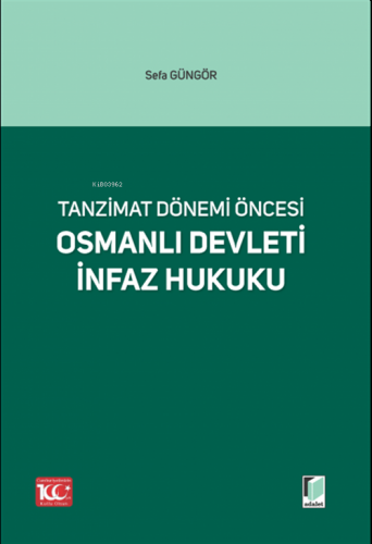 Osmanlı Devleti İnfaz Hukuku | Sefa Güngör | Adalet Yayınevi