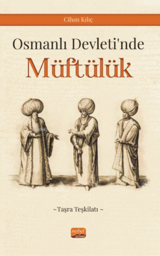 Osmanlı Devleti’nde Müftülük (Taşra Teşkilatı) | Cihan Kılıç | Nobel B