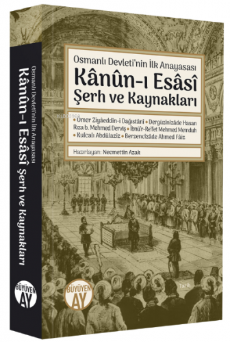 Osmanlı Devleti’nin İlk Anayasası;Kânûn-ı Esâsî Şerh ve Kaynakları | N