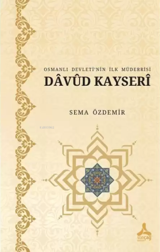 Osmanlı Devleti’nin İlk Müderrisi Davud Kayseri | Sema Özdemir | Sonça