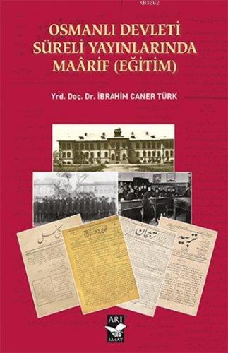 Osmanlı Devleti Süreli Yayınlarında Maârif (Eğitim) | İbrahim Caner Tü