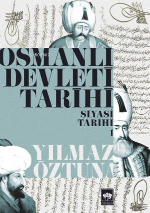 Osmanlı Devleti Tarihi 1; Siyasi Tarih | Yılmaz Öztuna | Ötüken Neşriy