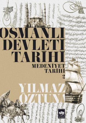 Osmanlı Devleti Tarihi 2; Medeniyet Tarihi | Yılmaz Öztuna | Ötüken Ne