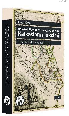 Osmanlı Devleti ve Rusya Arasında Kafkasların Taksimi; 1724 İstanbul A