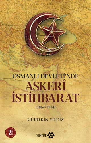 Osmanlı Devleti'nde Askerî İstihbarat; 1864 - 1914 | Gültekin Yıldız |