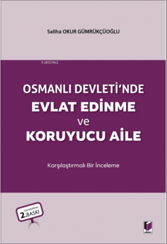 Osmanlı Devleti'nde Evlat Edinme ve Koruyucu Aile | Saliha Okur Gümrük