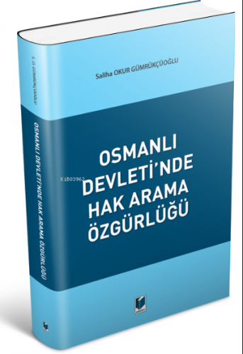 Osmanlı Devleti'nde Hak Arama Özgürlüğü | Saliha Okur Gümrükçüoğlu | A