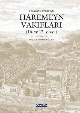 Osmanlı Devletinde Haremeyn Vakıflar (16. ve 17. yüzyıl) | Mustafa Gül