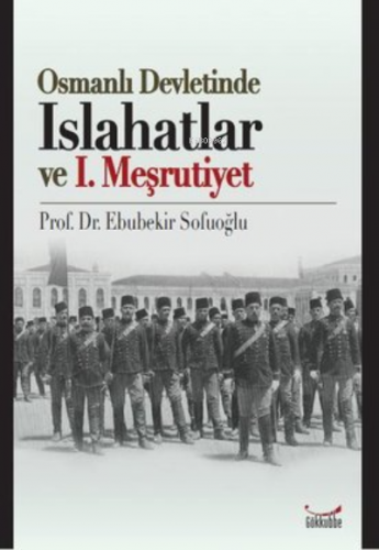 Osmanlı Devletinde Islahatlar ve I. Meşrutiyet | Ebubekir Sofuoğlu | G