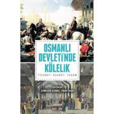 Osmanlı Devletinde Kölelik | Zübeyde Güneş Yağcı | Tezkire Yayınları