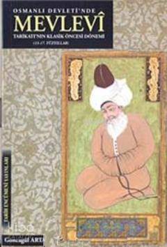 Osmanlı Devleti'nde Mevlevi Tarikatı'nın Klasik Öncesi Dönemi (13- 17.