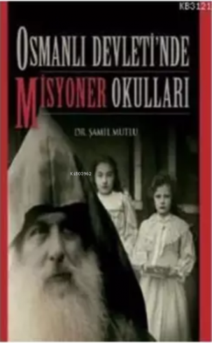 Osmanlı Devleti'nde Misyoner Okulları | Şamil Mutlu | Gökkubbe Yayınla