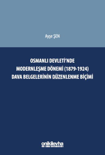 Osmanlı Devleti'nde Modernleşme Dönemi (1879-1924) Dava Belgelerinin D