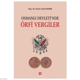 Osmanlı Devleti'nde Örfi Vergiler | İhsan Cemil Demir | Ekin Kitabevi 