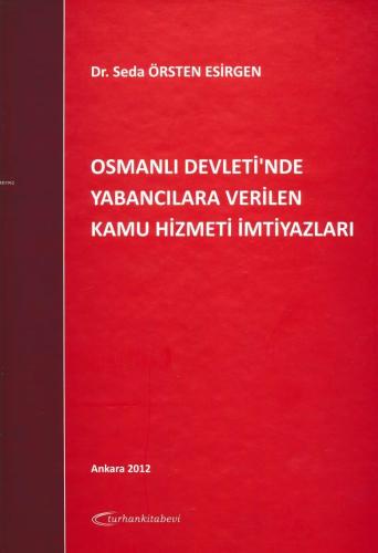 Osmanlı Devleti'nde Yabancılara Verilen Kamu Hizmeti İmtiyazları | Sed