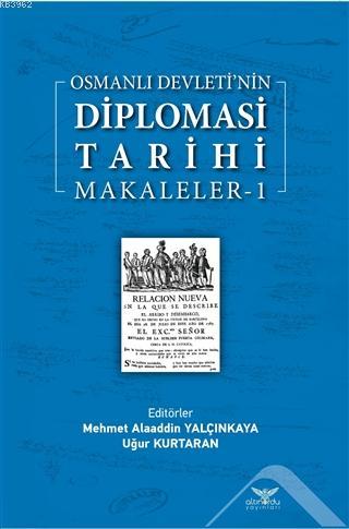 Osmanlı Devleti'nin Diplomasi Tarihi Makaleler-1 | Kolektif | Altınord