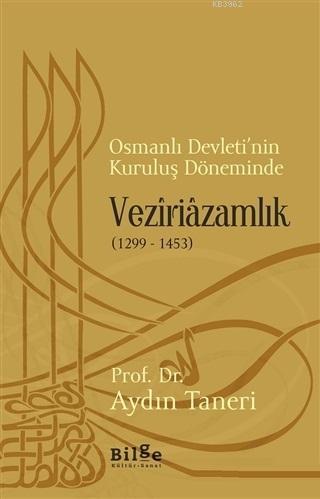 Osmanlı Devleti'nin Kuruluş Döneminde Veziriazamlık (1299 - 1453) | Ay