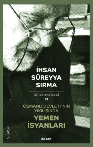 Osmanlı Devletinın Yıkılışında Yemen İsyanları | İhsan Süreyya Sırma |