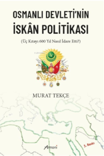 Osmanlı Devlet'nin İskân Politikası | Murat Tekçe | Armoni Yayınları