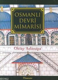 Osmanlı Devri Mimarisi | Oktay Aslanapa | İnkılâp Kitabevi